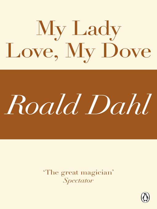 Title details for My Lady Love, My Dove (A Roald Dahl Short Story) by Roald Dahl - Wait list